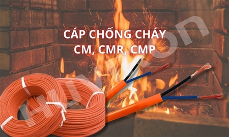 Phân biệt các cấp độ chống cháy CM, CMR, CMP của dây cáp