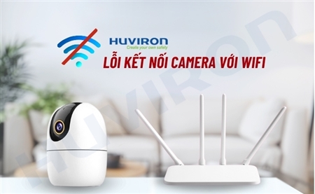 Hướng dẫn khắc phục lỗi kết nối camera với wifi